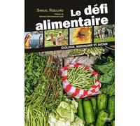 Le défi alimentaire: Écologie, agronomie et avenir