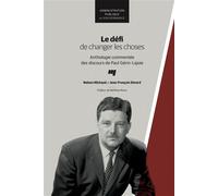 Le défi de changer les choses Anthologie commentée des discours de Paul Gérin-Lajoie - Jean-François Simard - Presses Universite Du Quebec - broché - Anthologie