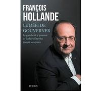 Le défi de gouverner - La Gauche et le pouvoir de l'affaire Dreyfus jusqu'à nos jours François Hollande (Auteur)