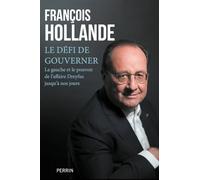 François Hollande – Défi de gouverner – Gauche et le pouvoir de l'affaire Dreyfus jusqu'à nos jours