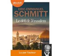 Le Défi de Jérusalem - Un voyage en Terre Sainte Éric-Emmanuel Schmitt (Auteur), Éric-Emmanuel Schmitt (Lu par)