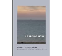 Le défi de Kathy: Roman fantastique co-écrit par les cm2 A de l'école Pasteur à Hettange Grande et leur maîtresse Séverine Dulion