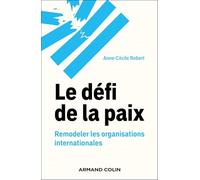 Le défi de la paix: Remodeler les organisations internationales