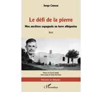 Le défi de la pierre: Mes ancêtres espagnols en terre albigeoise