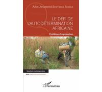 Le défi de l'autodétermination africaine Problème d'organisation - Adolphe-Dieumerci Bonyanga Bokele - L'harmattan - broché - Essai
