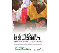 Le défi de l'équité et de l'accessibilité en santé dans le Tiers-Monde Entre droit fondamental, justice sociale et logique marchande - Hachimi Sanni Yaya - L'harmattan - broché - Essai