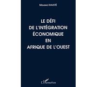 Le défi de l'intégration économique en Afrique de l'Ouest - Moussa Diakite - L'harmattan - broché - Livre