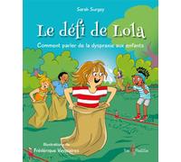 Le défi de Lola Comment parler de la dyspraxie aux enfants - SURGEY SARAH - Tom Pousse - broché - Roman junior