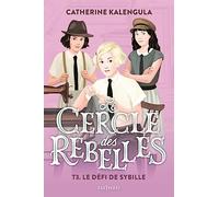 Le défi de Sybille - Le cercle des rebelles Tome 3 - Dès 9 ans (3)