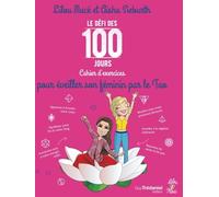 Le Défi des 100 jours - Cahier d'exercices pour éveiller son féminin par le Tao