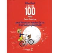 Le défi des 100 jours, Cahier d'exercices pour tr ouver sa mission de vie et se realiser pleinement - Lilou Macé - Tredaniel La Maisnie - broché - Guide