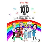 Le défi des 100 jours - Cahier d'exercices pour une vie arc-en-ciel