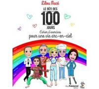 Le défi des 100 jours - Cahier d'exercices pour une vie arc-en-ciel Lilou Macé (Auteur), Lynda Mangoro (Illustration)