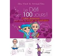 Le Défi Des 100 Jours ! - Cahier D'exercices Pour Vivre La Magie Au Quotidien