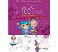 Le défi des 100 jours ! Cahier d'exercices pour vivre la magie au quotidien Lilou Macé (Auteur), Arnaud Riou (Auteur)