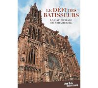 Le Défi Des Bâtisseurs, La Cathédrale De Strasbourg
