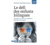 Le défi des enfants bilingues Grandir et vivre en parlant plusieurs langues - Barbara Abdelilah-Bauer - La découverte - broché - Essai