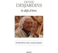 Le défi d'être Denise Desjardins (Auteur), Gilles Farcet (Auteur)