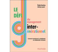 Le défi du management intergénérationnel Comment transformer la cohabitation en collaboration vertueuse - Elodie Gentina - Dunod - broché - Guide