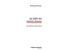 Le défi du nihilisme Ernst Bloch et Hans Jonas - Avishag Zafrani - Hermann - broché - Essai