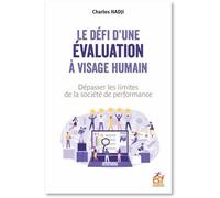 Le défi d'une évaluation à visage humain Dépasser les limites de la société de la performance - Charles Hadji - Esf - broché - Essai