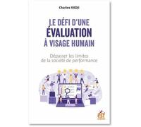 Le Défi D'une Évalutation À Visage Humain - Dépasser Les Limites D'une Société De La Performance