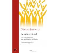 Le défi ecclésial Une voix protestante pour la réalisation de l'Église, Ecrits théologiques - Gérard Siegwalt - Cerf - broché - Essai