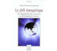 Le défi énergétique De l'épuisement des ressources au développement durable - Jean-Claude Laroche - De Paris Eds Max Chaleil - broché - Essai