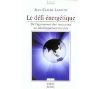 Le Défi Énergétique - De L'épuisement Des Ressources Au Développement Durable