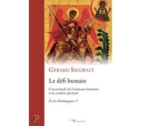 Le Défi Humain - L'incertitude De L'existence Humaine Et Le Combat Spirituel