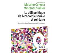 Le défi politique de l'économie sociale et solidaire: Controverses théoriques et radicalités pratiques
