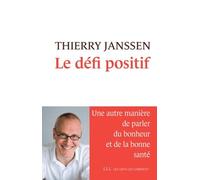 Le défi positif: Une autre manière de parler du bonheur et de la bonne santé