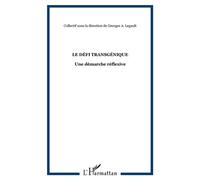 Le défi transgénique Une démarche réflexive - G.A. Legault - L'harmattan - broché - Etude