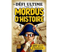 Le défi ultime pour les mordus d'histoire - 260 quiz historiques: Idée cadeau homme original ou un papa passionné d’histoire | Idéal pour un anniversaire, Noël, Secret Santa ou un cahier de vacances