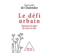Le Défi Urbain - Retrouver Le Désir De Vivre En Ville