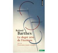 Le Degré zéro de l'écriture Suivi de Nouveaux essais critiques - Roland Barthes - Points - broché - Essai