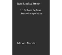 Le Dehors dedans. Averroès en peinture - Jean-Baptiste Brenet - Macula Eds - broché - Essai