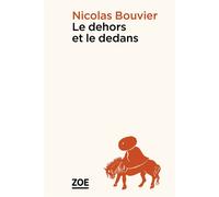 Le Dehors et le Dedans - Nicolas Bouvier - Zoe - broché - Récit