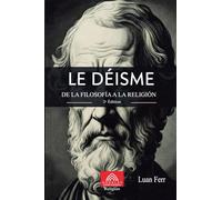 Le Déisme: De la Philosophie à la Religion