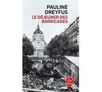 Le déjeuner des barricades - Pauline Dreyfus - Lgf - Poche - Roman