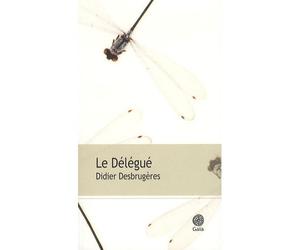 Le Délégué - Didier Desbrugères - Gaia - broché - Roman