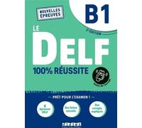 Le DELF - 100% réussite - 2. Ausgabe - B1