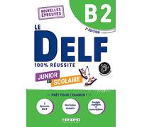 Le DELF Junior et Scolaire B2 100% Réussite - édition 2022-2023 - Livre + didierfle.app: Nouvelles Epreuves