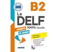 Le DELF Scolaire et Junior B2 100% Réussite - édition 2017-2018 - Livre + CD mp3 Marie Rabin (Auteur), Dorothée Dupleix (Auteur), Bruno Girardeau (Auteur), Emilie Jacament (Auteur)