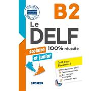 Marie Rabin – Le DELF Scolaire et Junior B2 100% Réussite – Éd. 2017-2018 – Livre+CD MP3 – Broché