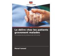 Le délire chez les patients gravement malades: Connaissances et pratiques des infirmières