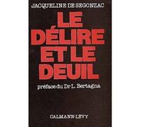 Le Délire et le deuil - - Jacqueline de Segonzac - Calmann-Levy - Livre