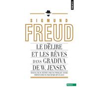 Le Délire et les rêves dans Gradiva de W. Jensen - Sigmund Freud - Points - Poche - Essai