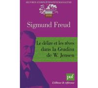 Le délire et les rêves dans la « Gradiva » de W. Jensen - Sigmund Freud - Puf - broché - Essai
