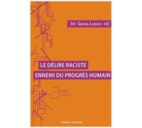 Le Délire Raciste, Ennemi Du Progrès Humain